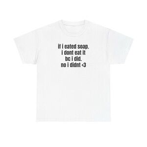 I Eated Soap T-shirt ✅